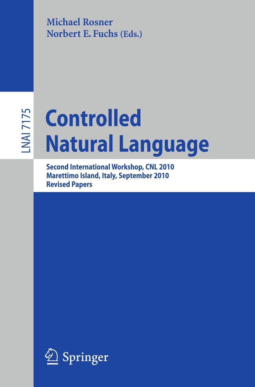 Controlled Natural Language: Second International Workshop, CNL 2010, Marettimo Island, Italy, September 1315, 2010. Revised Pa,Used