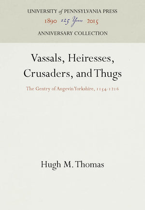 Vassals, Heiresses, Crusaders, and Thugs: The Gentry of Angevin Yorkshire, 11541216 (Anniversary Collection),Used