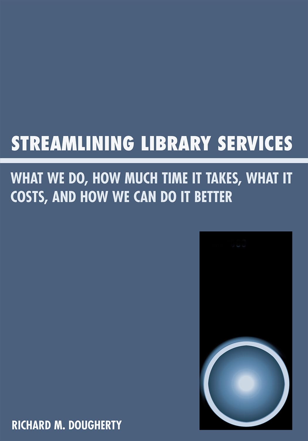 Streamlining Library Services: What We Do, How Much Time It Takes, What It Costs, And How We Can Do It Better,Used