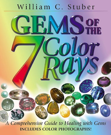 Gems of the Seven Color Rays: A Comprehensive Guide to Healing with Gems,Used