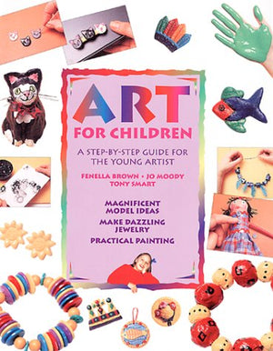 Art for Children: A StepByStep Guide for the Young Artist,Used