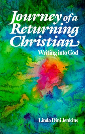 Journey of a Returning Christian: Writing into God