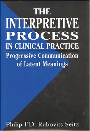The Interpretative Process in Clinical Practice: Progressive Communication of Latent Meanings,Used