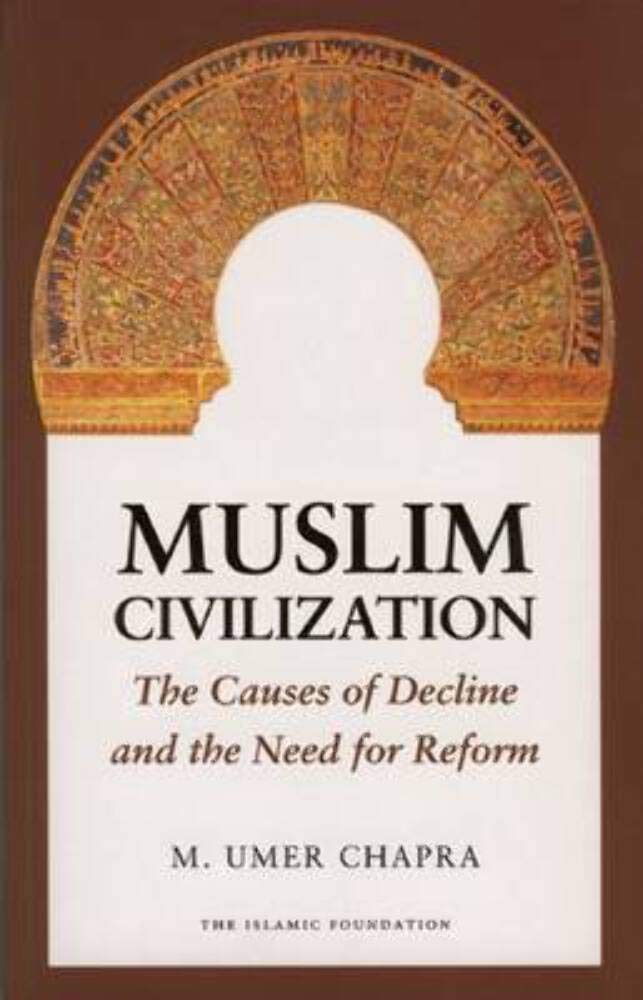 Muslim Civilization: The Causes of Decline and the Need for Reform,Used