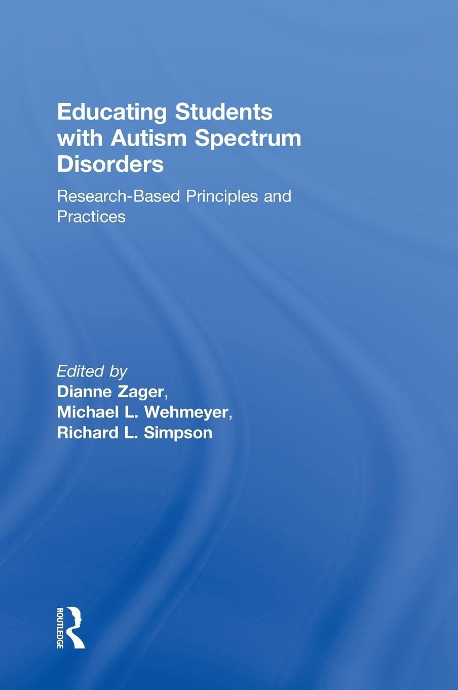 Educating Students with Autism Spectrum Disorders: ResearchBased Principles and Practices,Used
