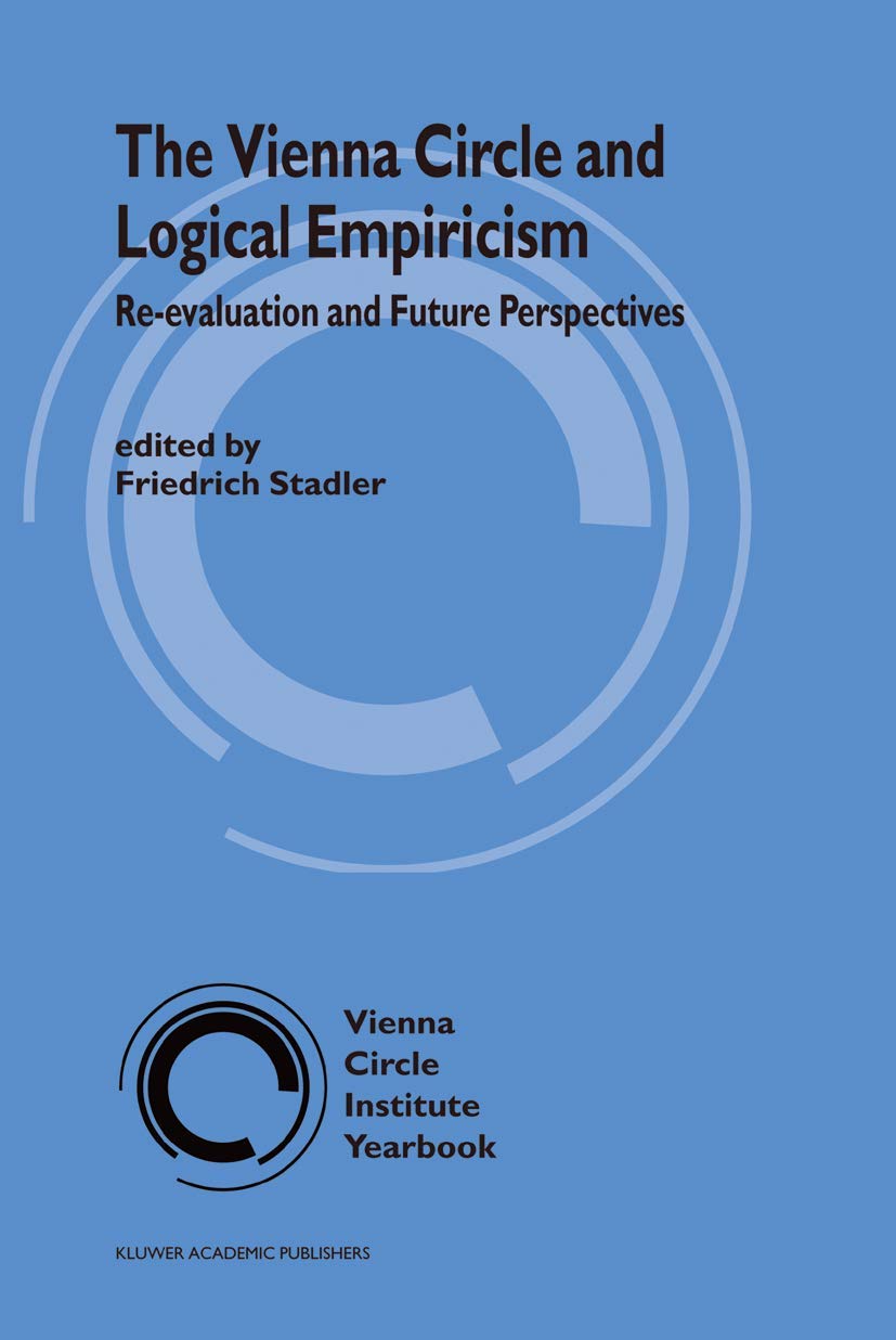 The Vienna Circle and Logical Empiricism: Reevaluation and Future Perspectives (Vienna Circle Institute Yearbook, 10),Used
