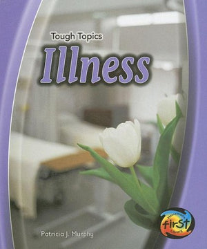 Illness (Heinemann First Library: Tough Topics),Used