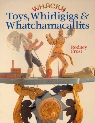Whacky Toys, Whirligigs & Whatchamacallits,Used