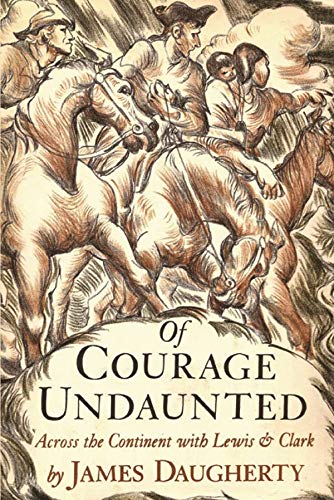 Of Courage Undaunted: Across the Continent with Lewis & Clark,Used