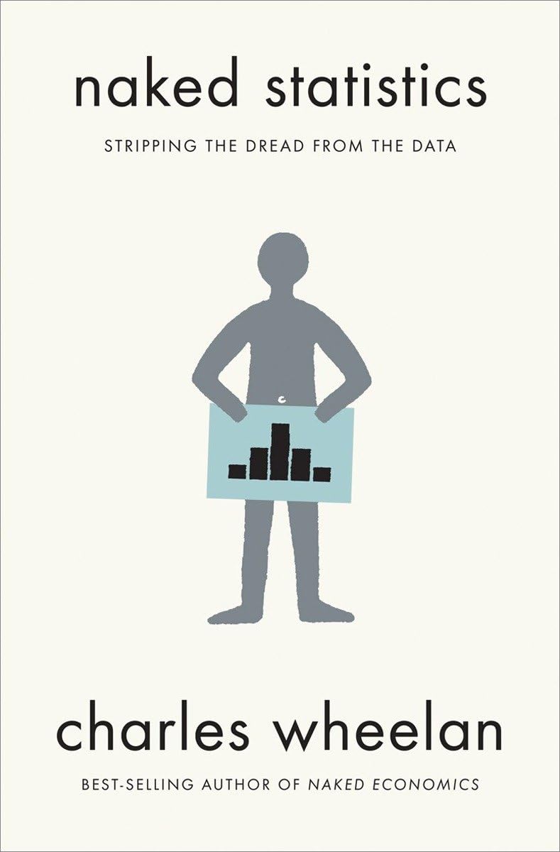Naked Statistics: Stripping The Dread From The Data,Used
