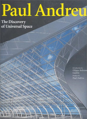 Paul Andreu: The Discovery of Universal Space (Talenti),New