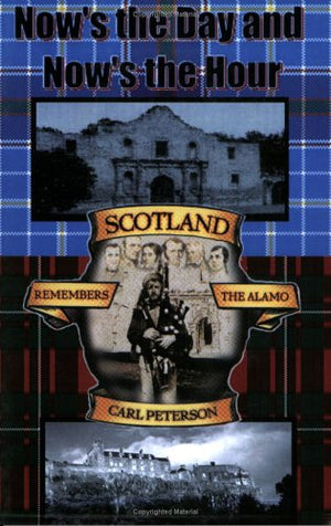 Now's the Day and Now's the Hour: Scotland Remembers the Alamo,Used