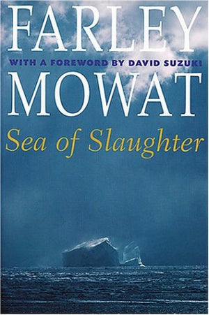 Sea Of Slaughter (The Farley Mowat Series),Used