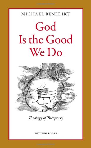 God Is the Good We Do: Theology of Theopraxy,New