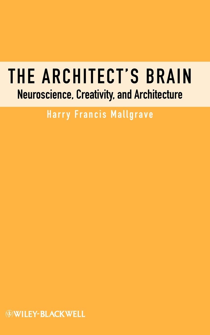 The Architect's Brain: Neuroscience, Creativity, and Architecture,Used