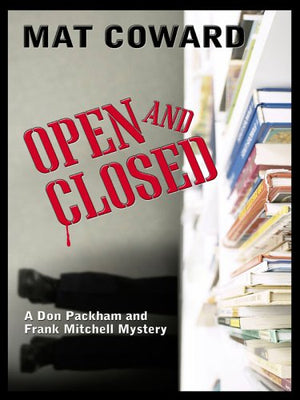 Five Star First Edition Mystery  Open and Closed: A Don Packham and Frank Mitchell Mystery