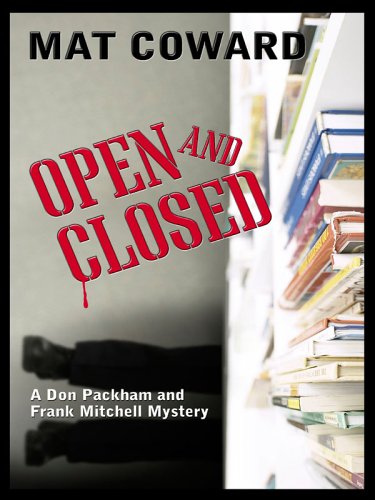 Five Star First Edition Mystery  Open and Closed: A Don Packham and Frank Mitchell Mystery