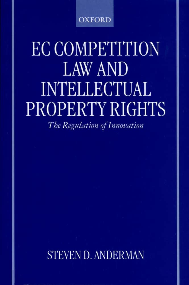 Ec Competition Law And Intellectual Property Rights: The Regulation Of Innovation