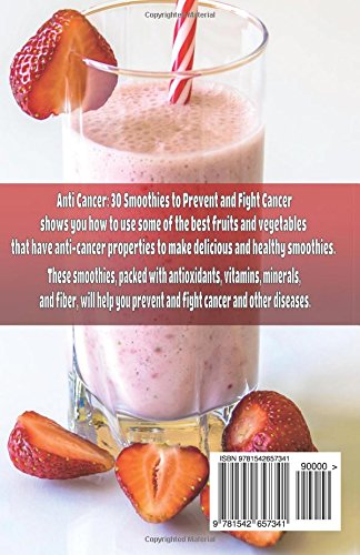 Anti Cancer: 30 Smoothies to Prevent and Fight Cancer: Smoothies with fruits and vegetables scientifically proven to have antica,Used