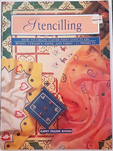 Stencilling: How To Create Clever Paint Effects On Wood, Ceramics, Paper, And Fabic12 Projects (Contemporary Crafts),Used