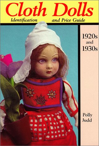 Cloth Dolls Identification & Price Guide, 1920s & 1930s,Used
