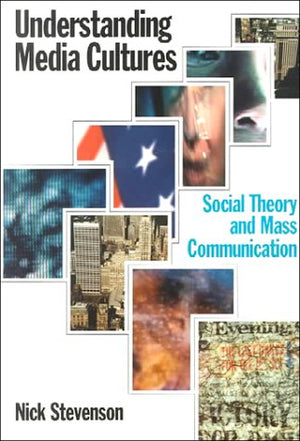 Understanding Media Cultures: Social Theory And Mass Communication,Used