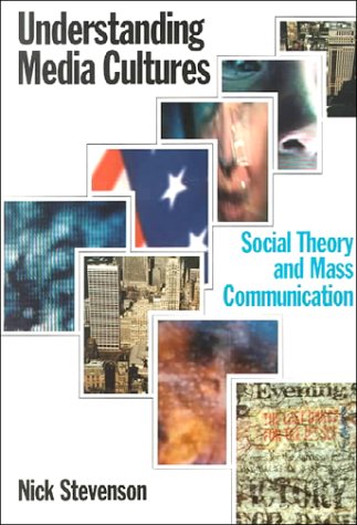 Understanding Media Cultures: Social Theory And Mass Communication,Used