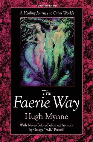 The Faerie Way: A Healing Journey To Other Worlds (Llewellyn'S Celtic Wisdom Series)