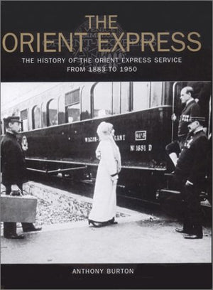 The Orient Express: The History of the Orient Express Service from 1883 to 1950,New