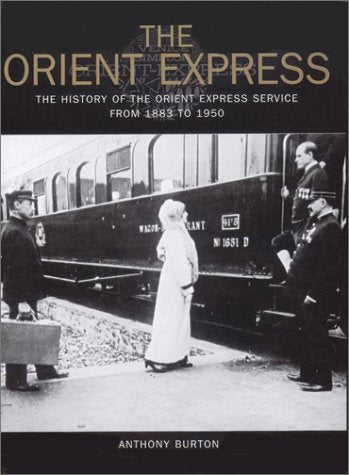 The Orient Express: The History of the Orient Express Service from 1883 to 1950,New