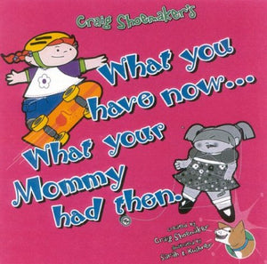 What You Have Now... What Your Mommy Had Then,Used