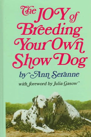 The Joy of Breeding Your Own Show Dog,Used