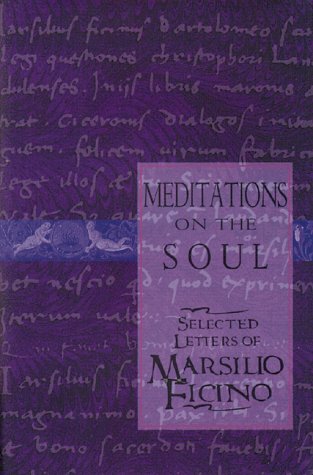 Meditations on the Soul: Selected Letters of Marsilio Ficino,Used