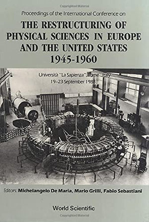 Proceedings of the International Conference on the Restructuring of Physical Sciences in Europe and the United States 19451960:,Used