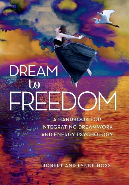 Dream To Freedom: A Handbook for Integrating Dreamwork and Energy Psychology,Used