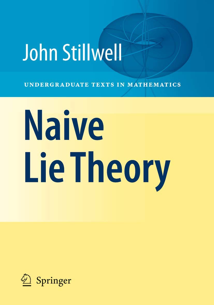 Naive Lie Theory (Undergraduate Texts in Mathematics),New