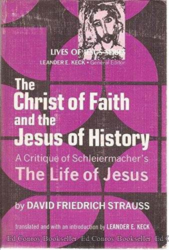 The Christ Of Faith And The Jesus Of History: A Critique Of Schleiermacher'S Life Of Jesus (Lives Of Jesus Series),New
