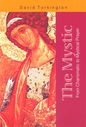 The Mystic: From Charismatic to Mystical Prayer,Used