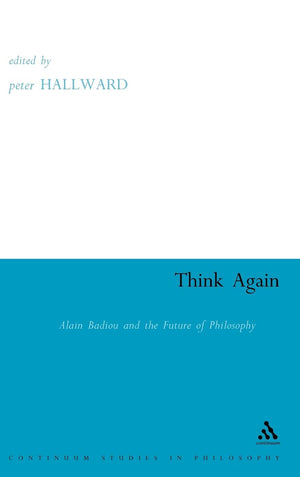 Think Again: Alain Badiou And The Future Of Philosophy (Athlone Contemporary European Thinkers),Used