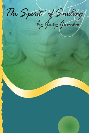 The Spirit of Smiling: Perfecting the Art of Surrendering To The Way,New