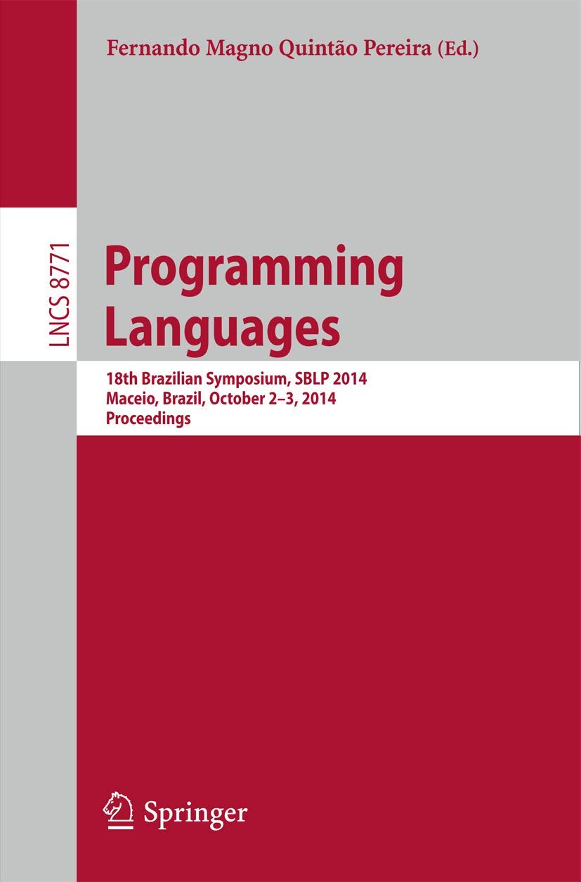 Programming Languages: 18th Brazilian Symposium, SBLP 2014, Maceio, Brazil, October 23, 2014. Proceedings (Lecture Notes in Com,Used