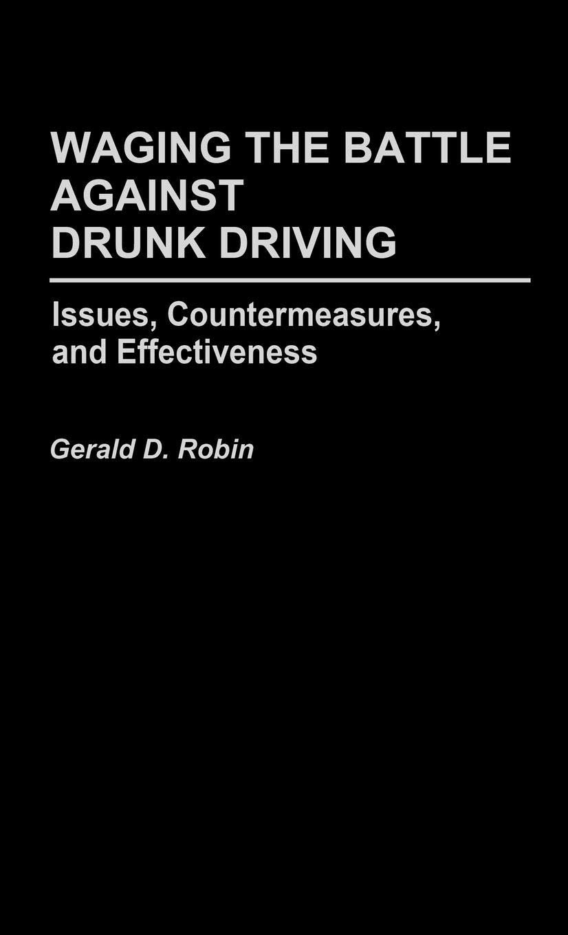 Waging The Battle Against Drunk Driving: Issues, Countermeasures, And Effectiveness (Contributions In Criminology And Penology),Used