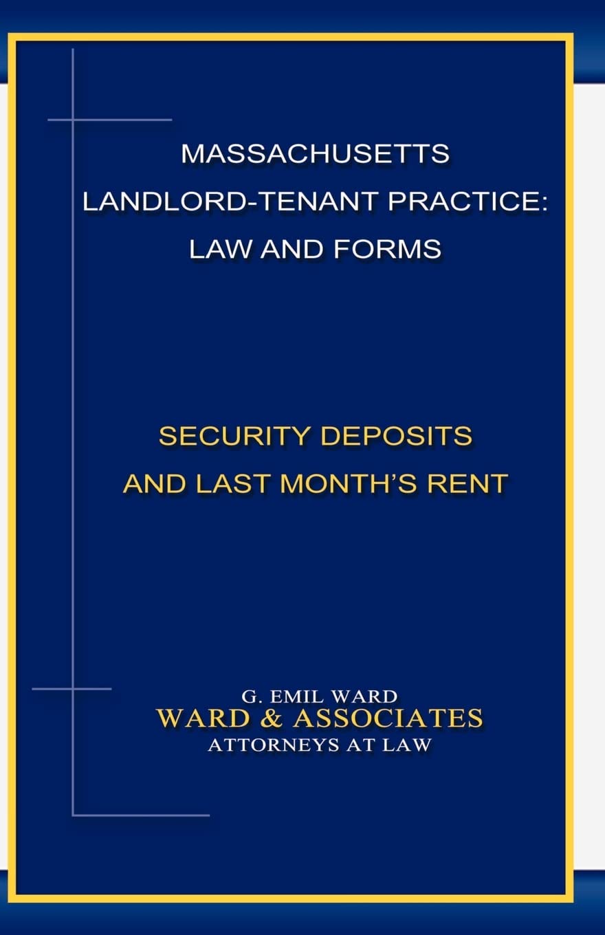 Massachusetts LandlordTenant Practice: Law and Forms: Security Deposits and Last Month's Rent,Used