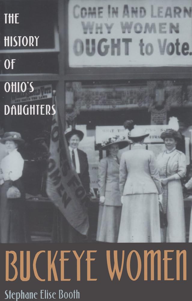 Buckeye Women: The History of Ohios Daughters (Ohio Bicentennial Series),New