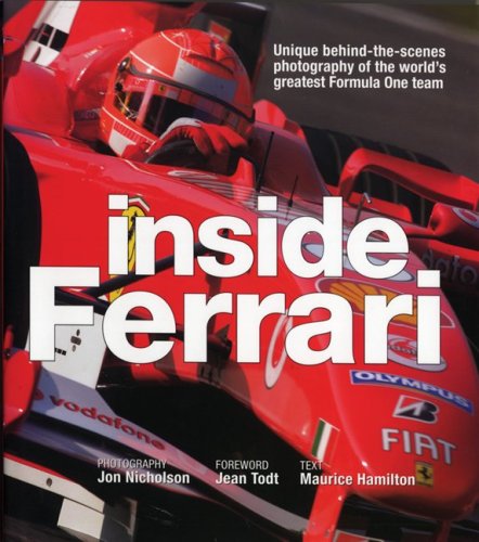 Inside Ferrari: Unique BehindtheScenes Photography of the Worlds Greatest Formula One Team