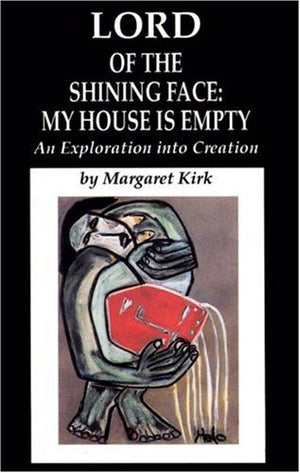 Lord of the Shining Face: My House Is Empty: An Exploration into Creation,Used