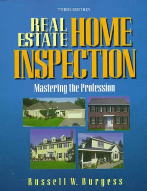 Real Estate Home Inspection : Mastering The Profession,New