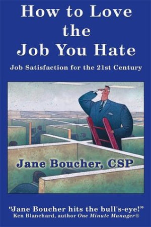 How to Love the Job You Hate: Job Satisfaction for the 21st Century,Used