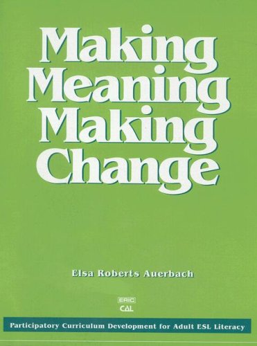 Making Meaning Making Change: Guide To Participatory Curriculum Development For Adult Esl Literacy (Language In Education)