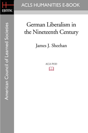 German Liberalism in the Nineteenth Century (American Council of Learned Societies),New